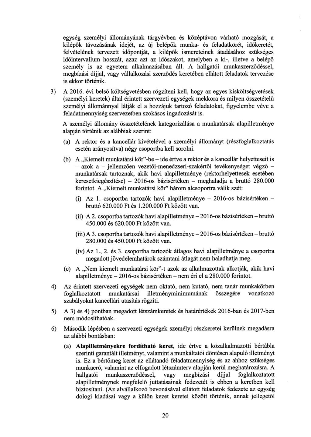 egység személyi állományának tárgyévben és középtávon várható mozgását, a kilépők távozásának idejét, az új belép ők munka- és feladatkörét, id őkeretét, felvételének tervezett id őpontját, a kilép