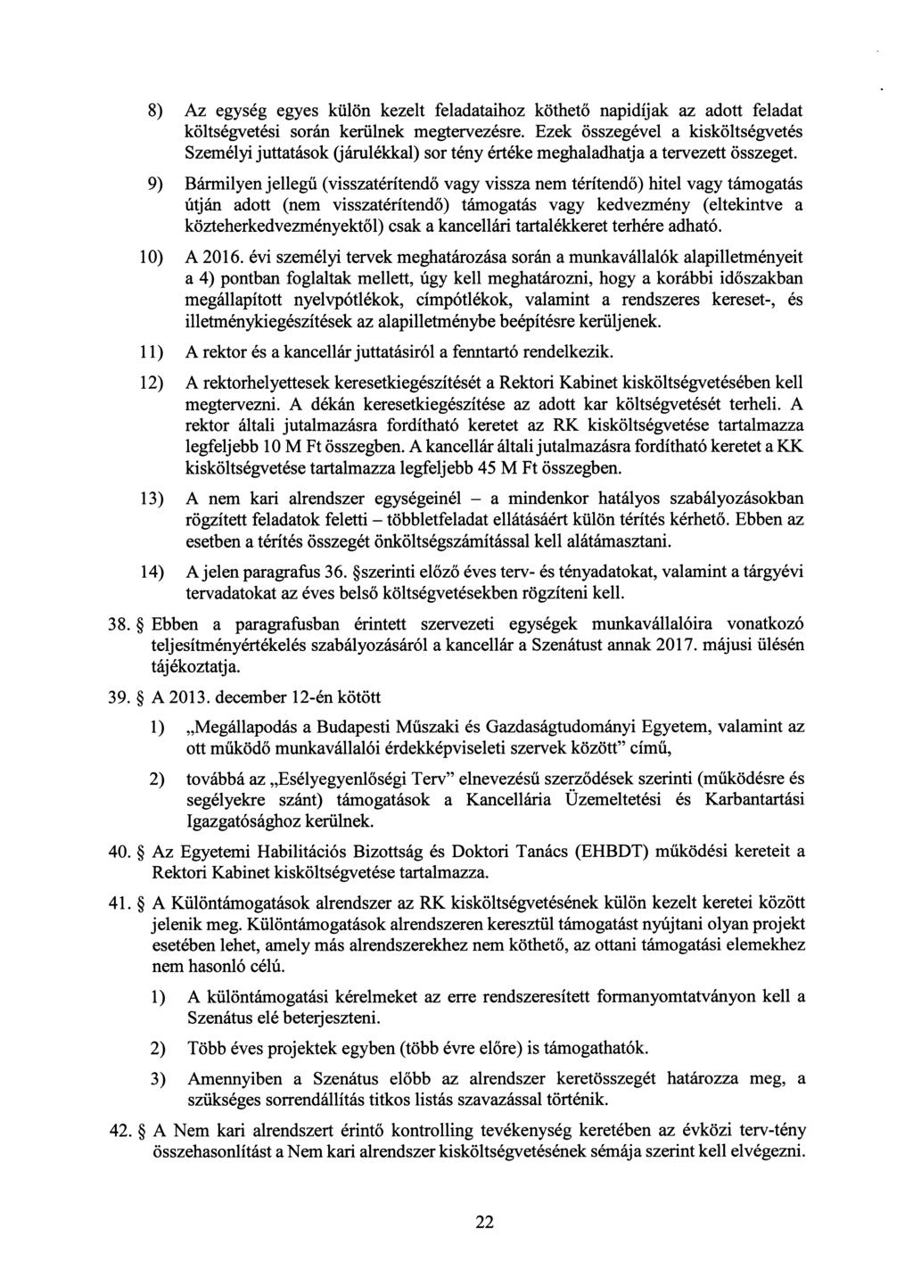 8) Az egység egyes külön kezelt feladataihoz köthet ő napidíjak az adott feladat költségvetési során kerülnek megtervezésre.