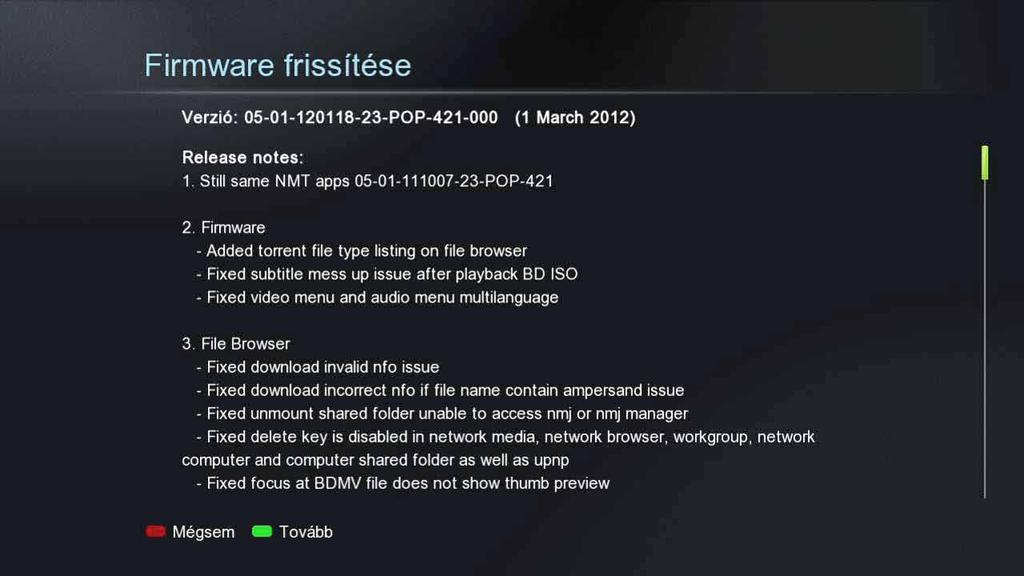 Automatikus frissítés: Ha bekapcsolta a Firmware-frissítés keresése opciót az Általános beállításoknál, a rendszer automatikusan figyelmezteti, amikor egy újabb firmware-verzió érhető el.