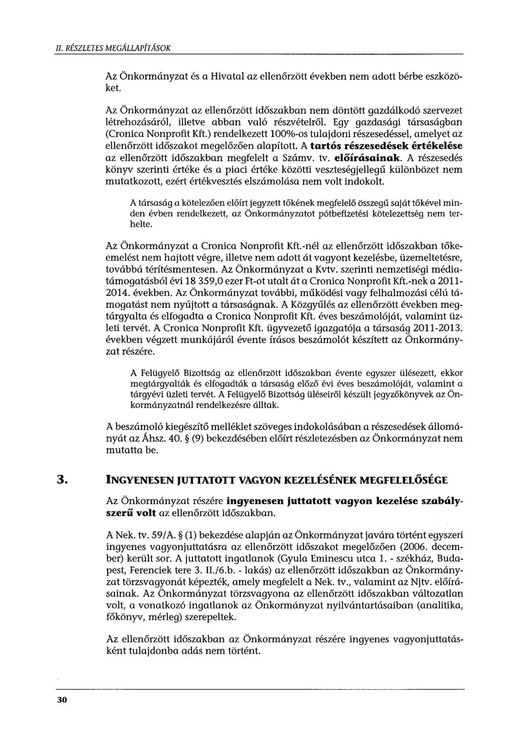 II. RÉSZLETES MEGÁLLAPÍTÁSOK Az Önkormányzat és a Hivatal az ellenőrzött években nem adott bérbe eszközöket.