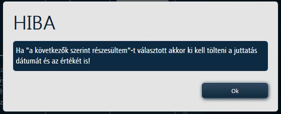 Ha a nyilatkozati ponthoz a következők szerint részesültem választás történt, ebben az esetben a kapott támogatás összegét és a juttatás dátumát is ki kell tölteni.