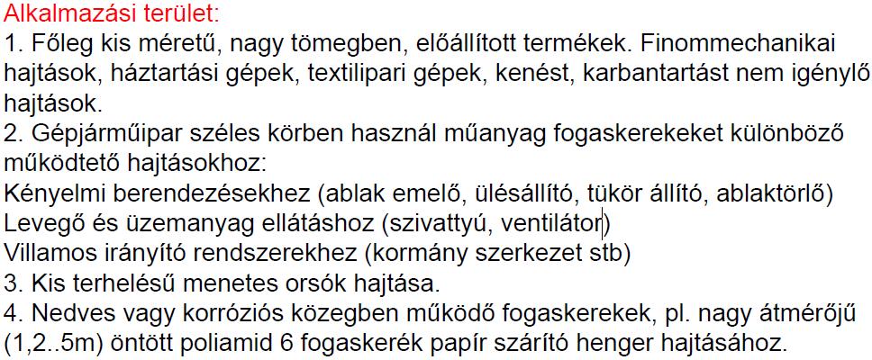 15. Ismertesse műanyag fogaskerék-hajtások károsodásának fajtáit, teherbírásának meghatározását, az anyagok szilárdsági