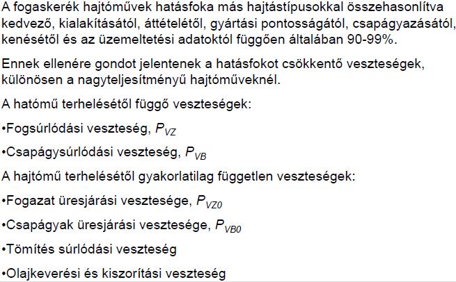 16. Ismertesse a fogaskerék hajtóművek súrlódási veszteségének összetevőit, azok jelentőségét, a veszteségeket befolyásoló tényezők hatását.