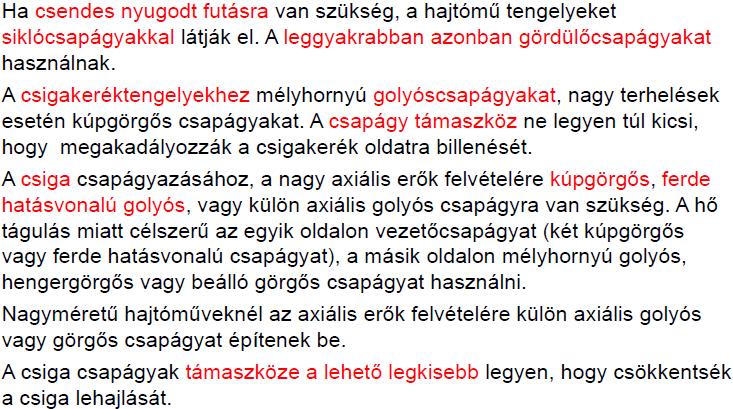 21. Ismertesse a csiga, csigakerék, a tengely csapágyazási megoldásait! 22.