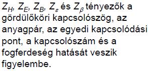 )-t és a ρ e (1-en értékű görbületi sugár)-t behelyettesítem: ahol Ez a σ H0 az elméleti névleges érintkezési feszültség.