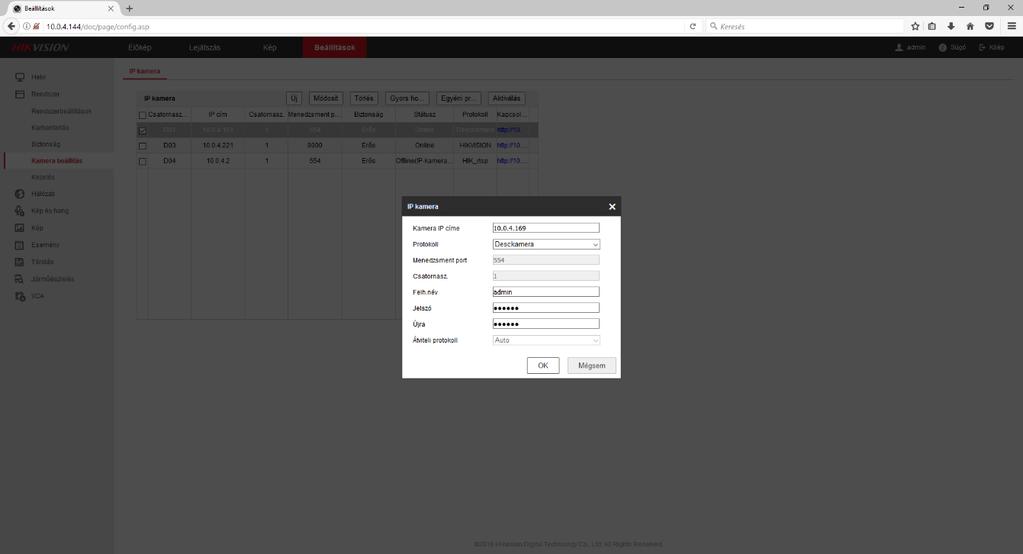 2. Adja hozzá a virtuális kamerát az 1. lépésben létrehozott protokoll segítségével (Beállítások Rendszer Kamera beállítások Új) Alkalmazzuk a következő beállításokat: Kamera IP címe: A 3. fejezet 3.
