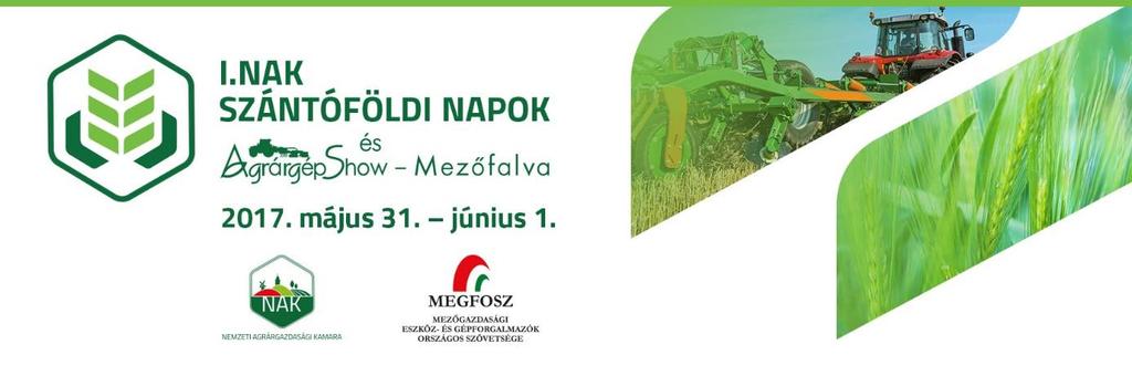 I. NAK SZÁNTÓFÖLDI NAPOK és Agrárgépshow Mezőfalva szántóföldi bemutató és kiállítás ÜZEMELÉSI ÉS MŰKÖDÉSI SZABÁLYZATA Helyszín: Mezőfalva, Nagysismánd