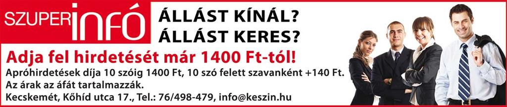 Jelentkezés: 06-70/607-0067, szeged@andreasagro. com; www.andreasagro.com DOBOSSY-BAU KFT keres kőműveseket, ácsokat és segédmunkásokat azonnali kezdéssel.
