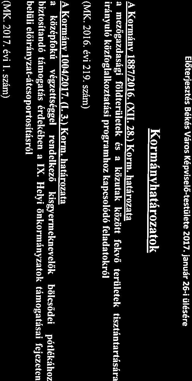 Előterjesztés Békés Város Képviselő-testülete 2017. jnuár 26-i ülésére Kormányhtároztok A Kormány 1887/2016. (XII. 28.) Korm.