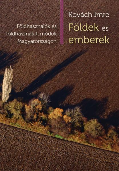 Földhasználók és földhasználati módok Magyarországon. Kovách Imre. Földek  és emberek - PDF Ingyenes letöltés