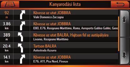 2.3 KANYARODÁSI LISTA 2.3.1 A kanyarodási lista A kanyarodási lista megnyitásához nyomja meg a térképen a manőverjelzőt. Manőverjelző 2 3 1 Kanyarodási lista SZ.