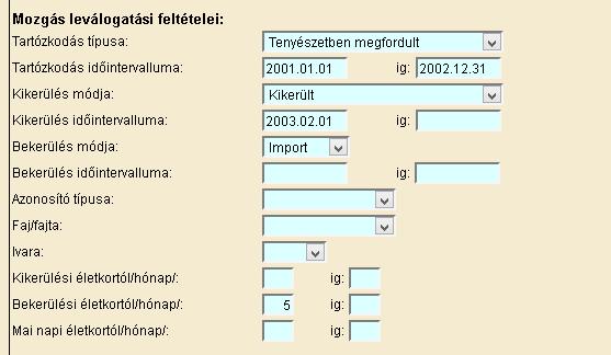 Bekerülési életkortól/hónap: E menüpontban lehet szűkítő feltételt adni arra, hogy a bekerült egyedek listájára milyen életkorú vagy életkor tartományban lévő állatok kerüljenek.