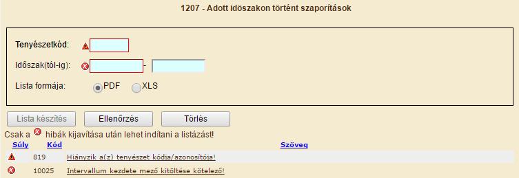 A Tenyészetkód megadása után az Időszak (tól -ig) rovatokban megadhatjuk azt az időszakot, amelyben a listára kívánt állatok termékenyítése, természetes szaporítása történt.