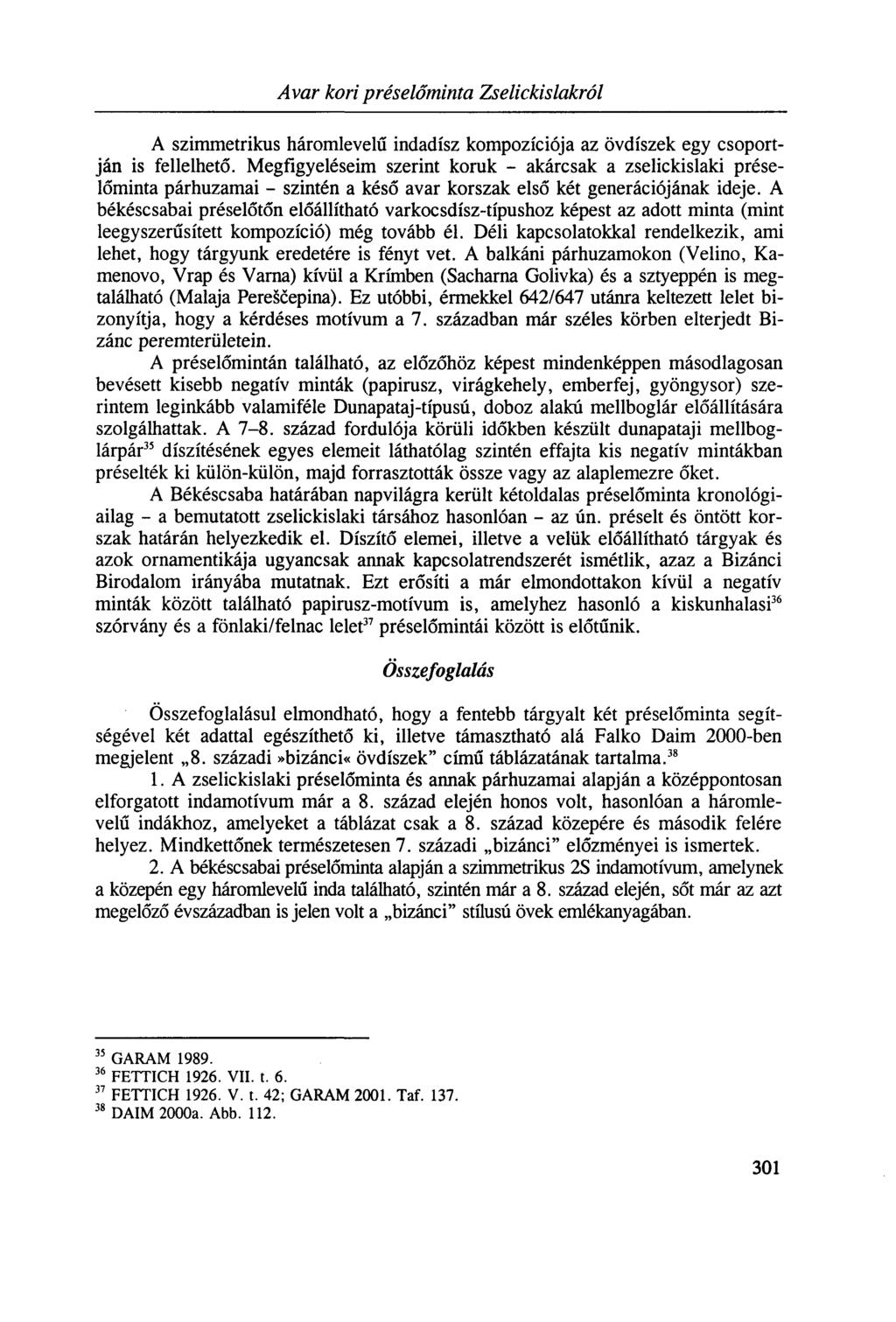 Avar kori préselőminta Zselickislakról A szimmetrikus háromlevelű indadísz kompozíciója az övdíszek egy csoportján is fellelhető.
