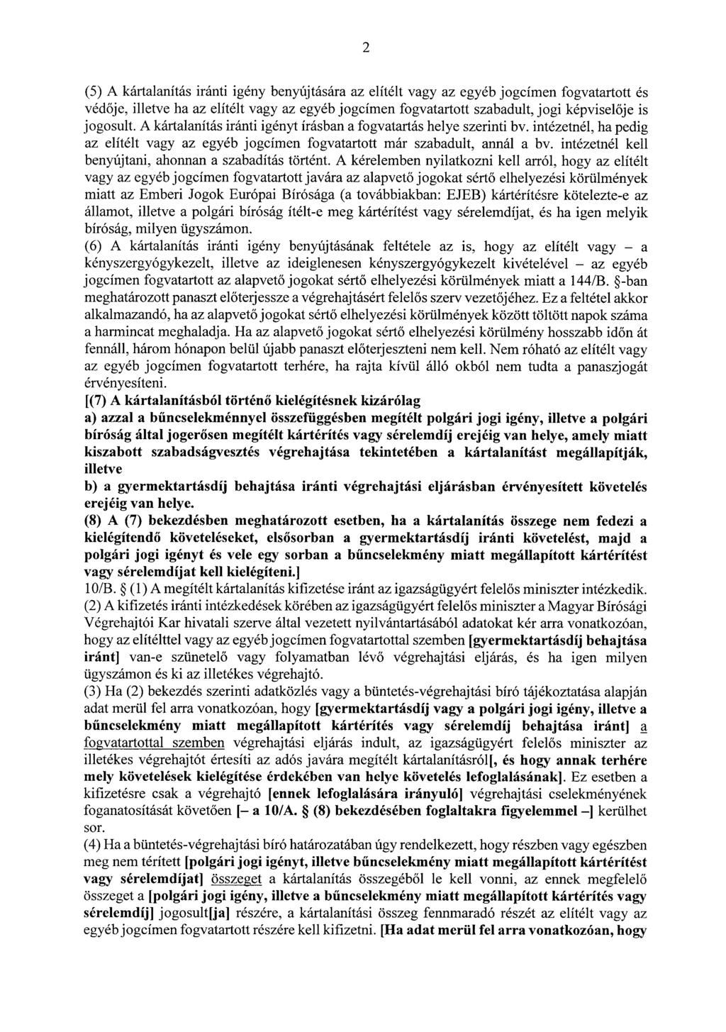 2 (5) A kártalanítás iránti igény benyújtására az elítélt vagy az egyéb jogcímen fogvatartott é s véd ője, illetve ha az elítélt vagy az egyéb jogcímen fogvatartott szabadult, jogi képvisel ője i s