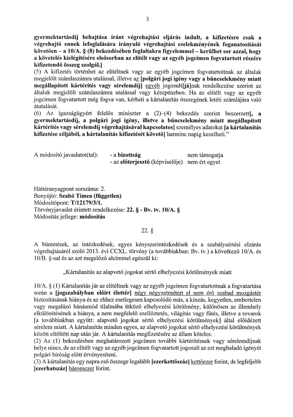 3 gyermektartásdíj behajtása iránt végrehajtási eljárás indult, a kifizetésre csak a végrehajtó ennek lefoglalására irányuló végrehajtási cselekményének foganatosításá t követően a 10/A.