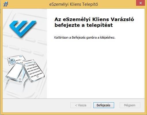 4. ábra: eszemélyi Kliens telepítése - Telepítési folyamat befejezése A telepítési folyamatból való kilépéshez kattintson a [Befejezés] gombra.