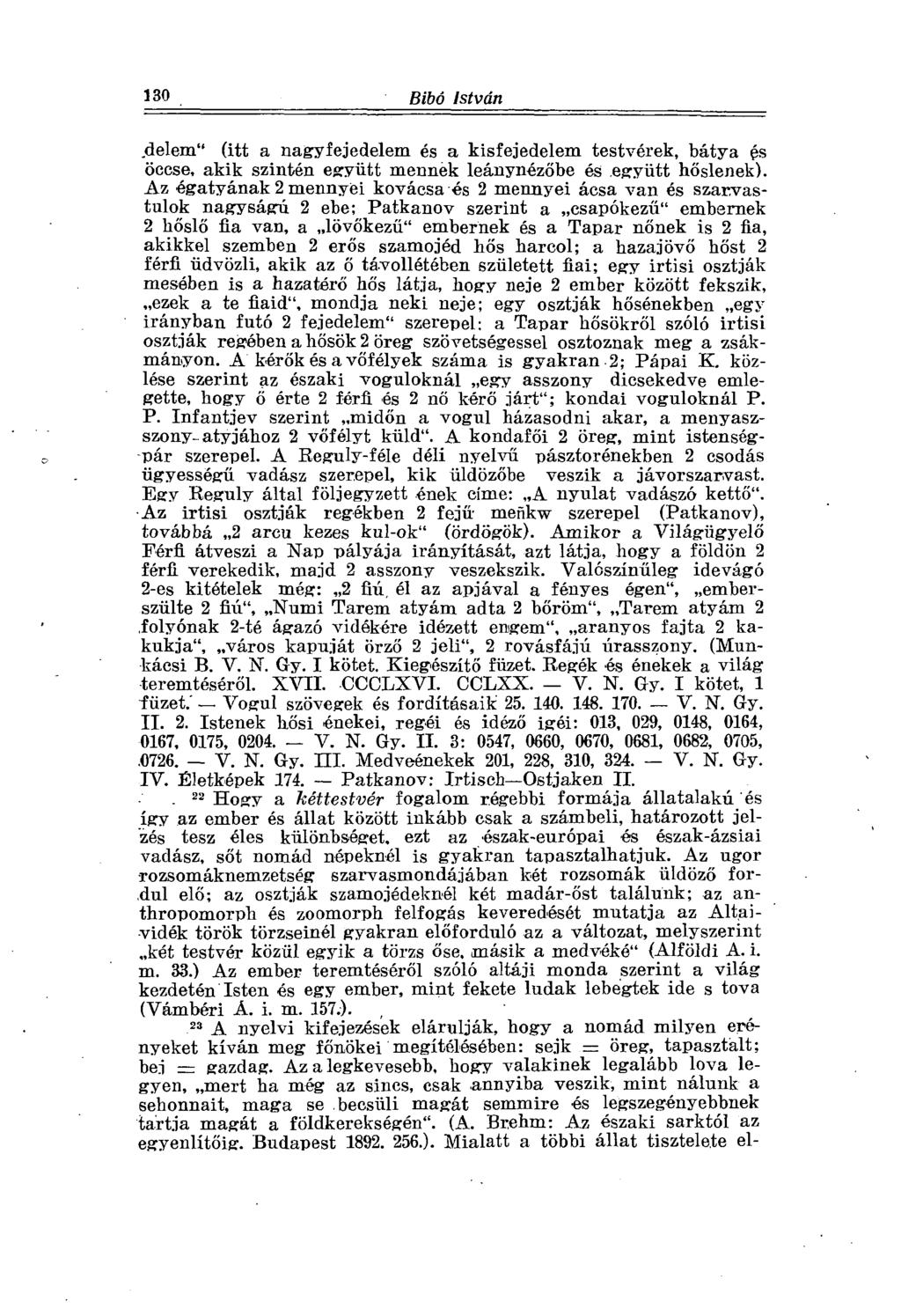 130 Bibó István.delem" (itt a nagyfejedelem és a kisfejedelem testvérek, bátya és öccse, akik szintén együtt mennek leánynézőbe és együtt hőslenek).