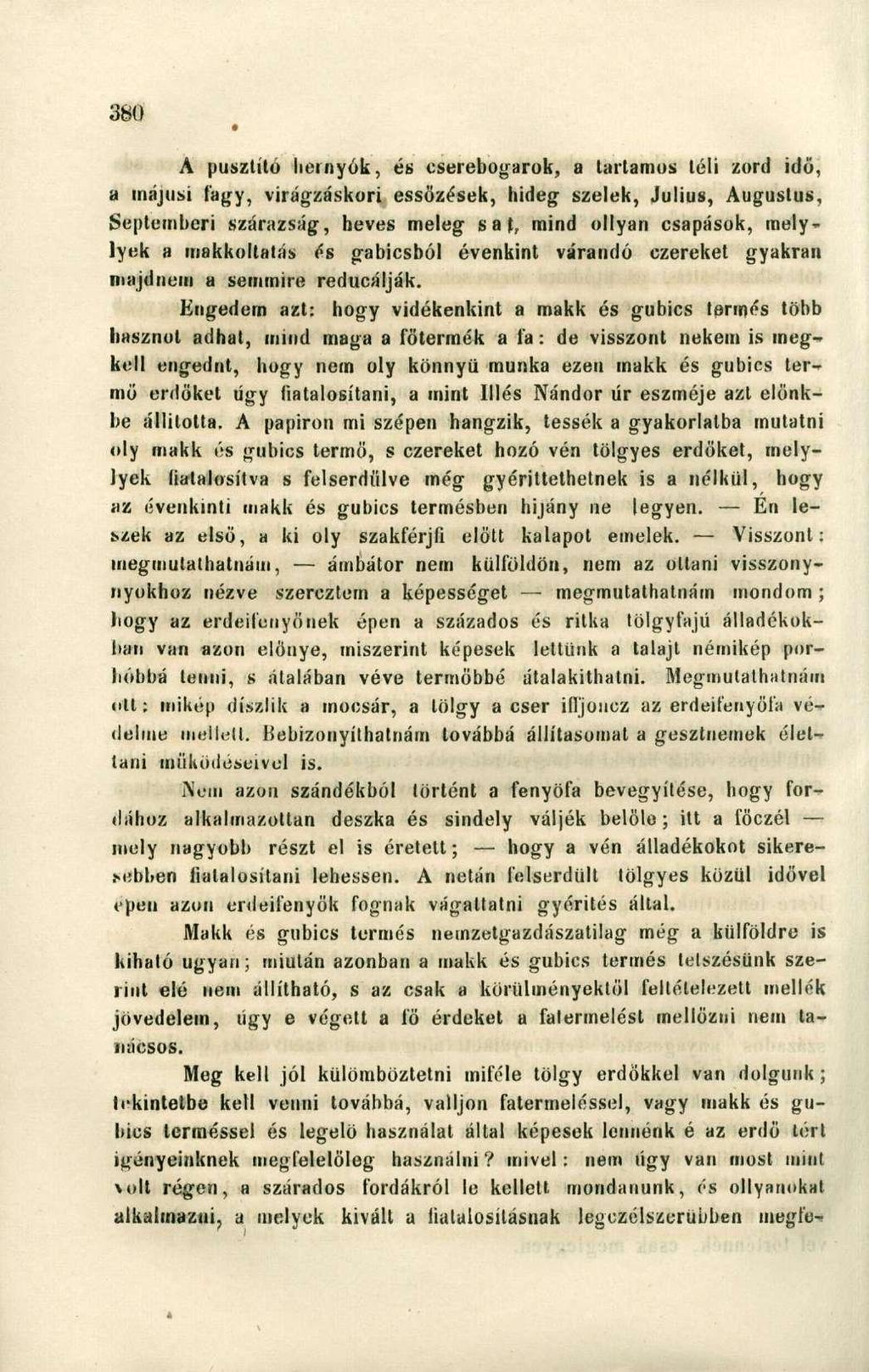 A pusztító hernyók, és cserebogaruk, a tartamos téli zord idő, a májusi fagy, virágzáskori essözések, hideg szelek, Július, Augustus, Septemberi szárazság, heves meleg s a t, mind ollyan csapások,