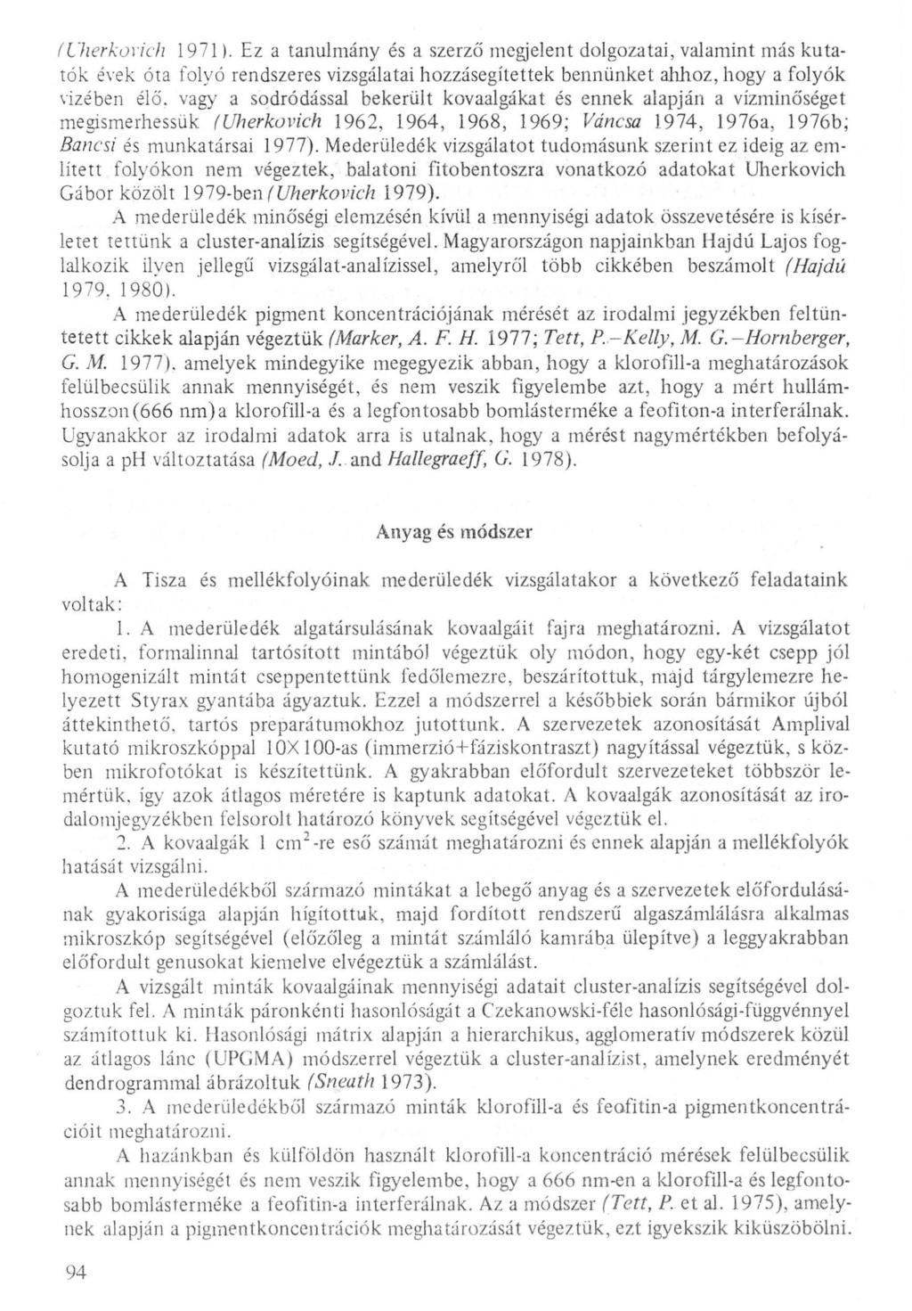 (Uerko1'ich 1971). Ez a tanumány és a szerző megjeen t dogoza tai, vaamint más kutatók é\'ek óta foyó rendszeres vizsgáatai hozzásegítettek bennünket amoz, hogy a foyók \izében éő.