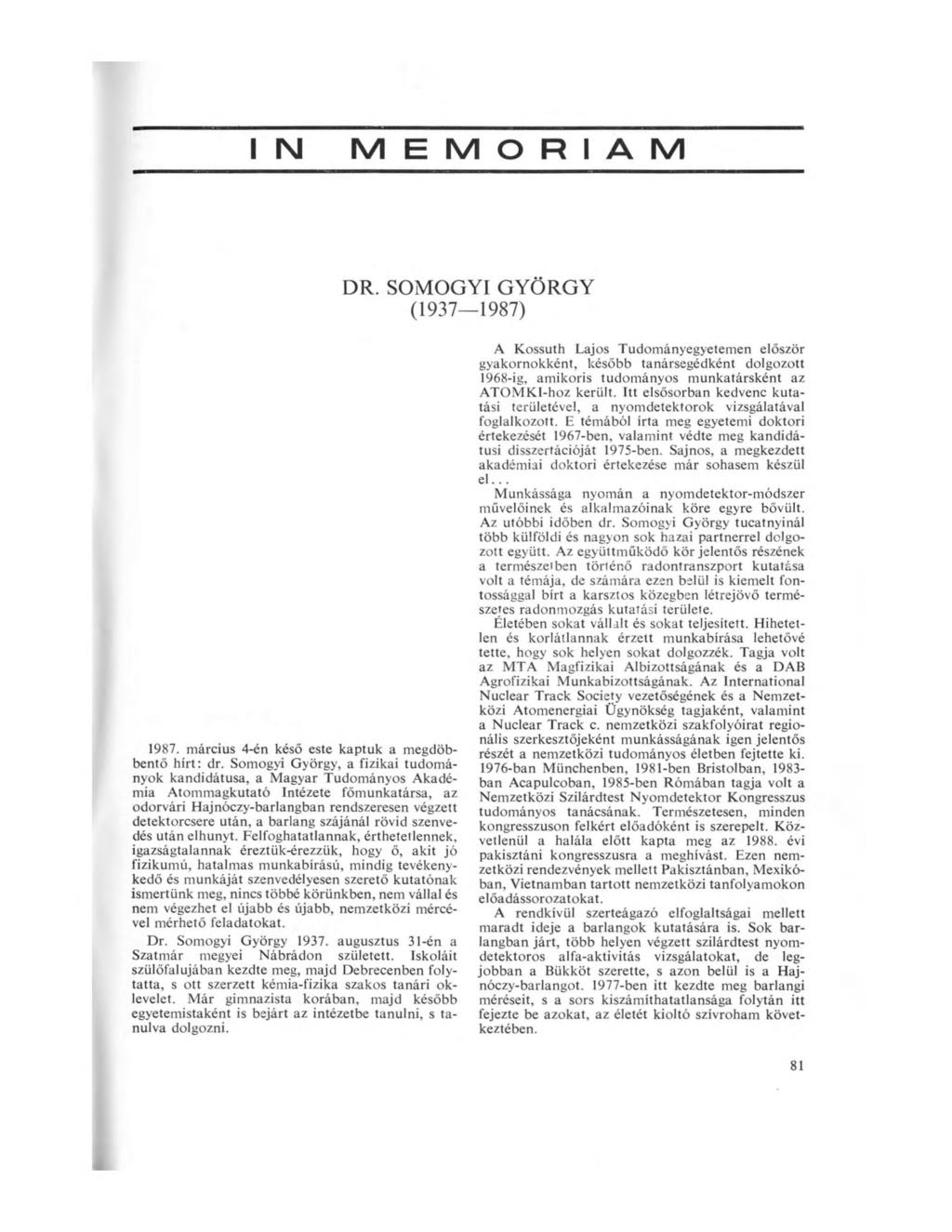 I N M E M Ó R I Á M DR. SOMOGYI GYÖRGY (1937 1987) 1987. március 4-én késő este kaptuk a megdöbbentő hírt: dr.