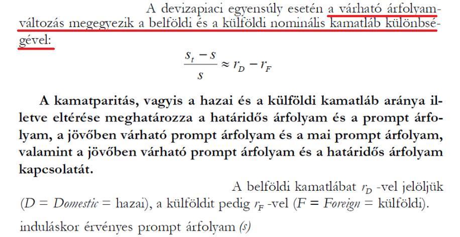 Solt Katalin egyensúlyi állapotnak nevezi azt, amikor a határidős árfolyam és a tényleges árfolyam egymással megegyezik, kijelenthető, hogy (1) a kamatparitás meghatározza a jövőbeni (tényleges)