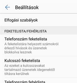 Telefonkezelő Szűrő szabályainak konfigurálása A feketelistára helyezett számokról érkező hívások és üzenetek blokkolva lesznek Az ismeretlenektől érkező olyan üzenetek, amelyek tartalmazzák a