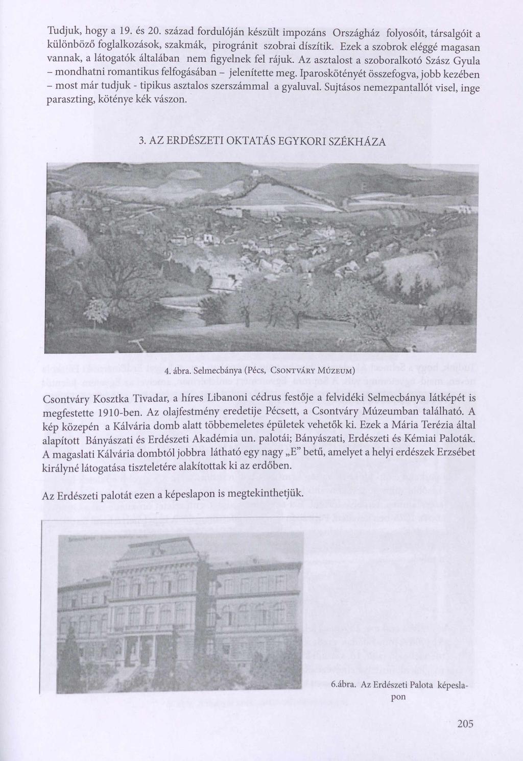 Tudjuk, hogy a 19. és 20. század fordulóján készült impozáns Országház folyosóit, társalgóit a különböző foglalkozások, szakmák, pirogránit szobrai díszítik.