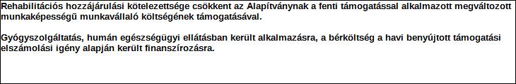 központi költségvetés Támogatás forrása: önkormányzati költségvetés nemzetközi forrás más gazdálkodó Támogatás időtartama: Támogatási összeg: - ebből a tárgyévre jutó összeg: - tárgyévben felhasznált