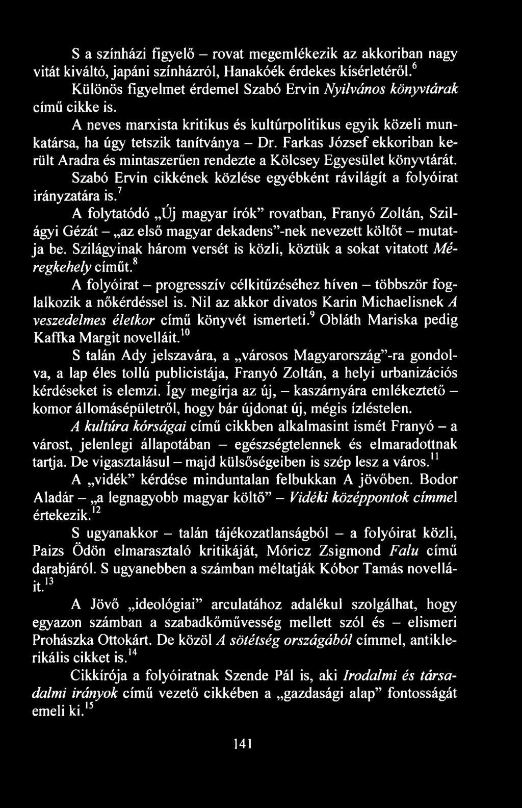 Szabó Ervin cikkének közlése egyébként rávilágít a folyóirat irányzatára is.