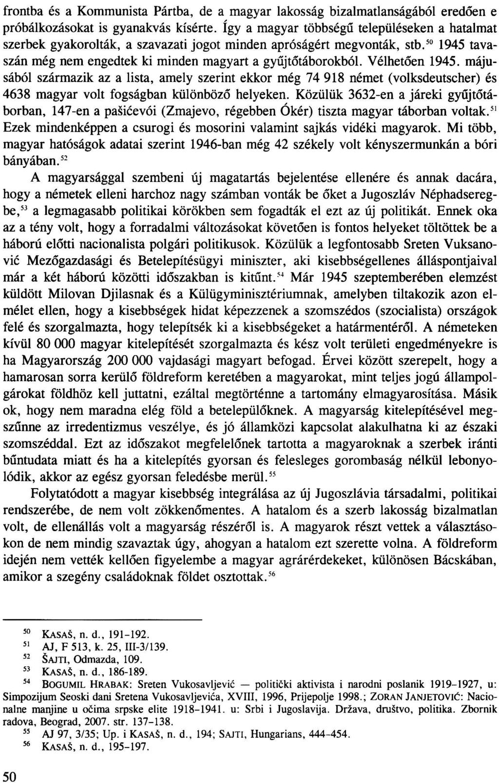 frontba és a Kommunista Pártba, de a magyar lakosság bizalmatlanságából eredően e próbálkozásokat is gyanakvás kísérte.