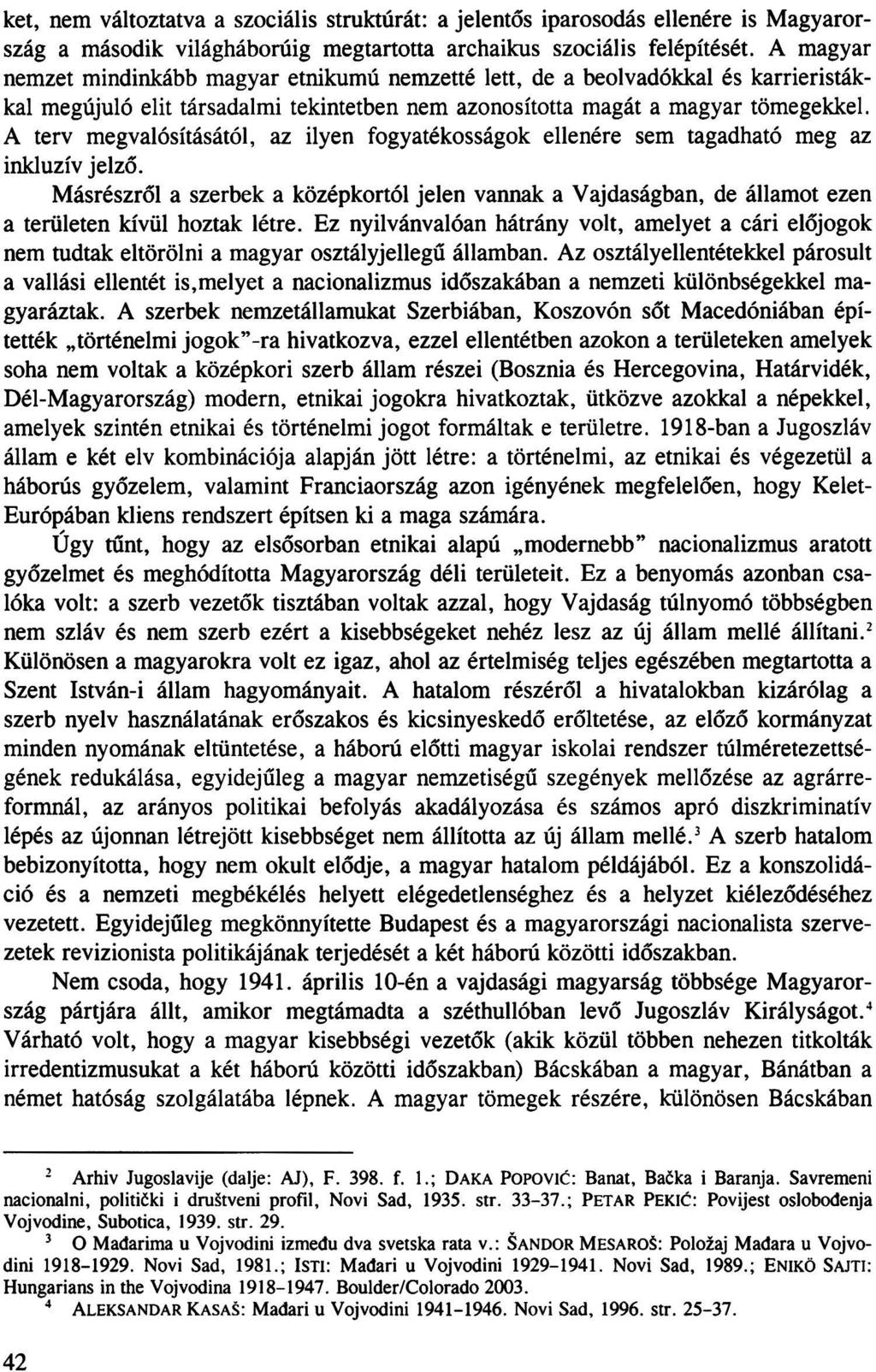 ket, nem változtatva a szociális struktúrát: a jelentős iparosodás ellenére is Magyarország a második világháborúig megtartotta archaikus szociális felépítését.