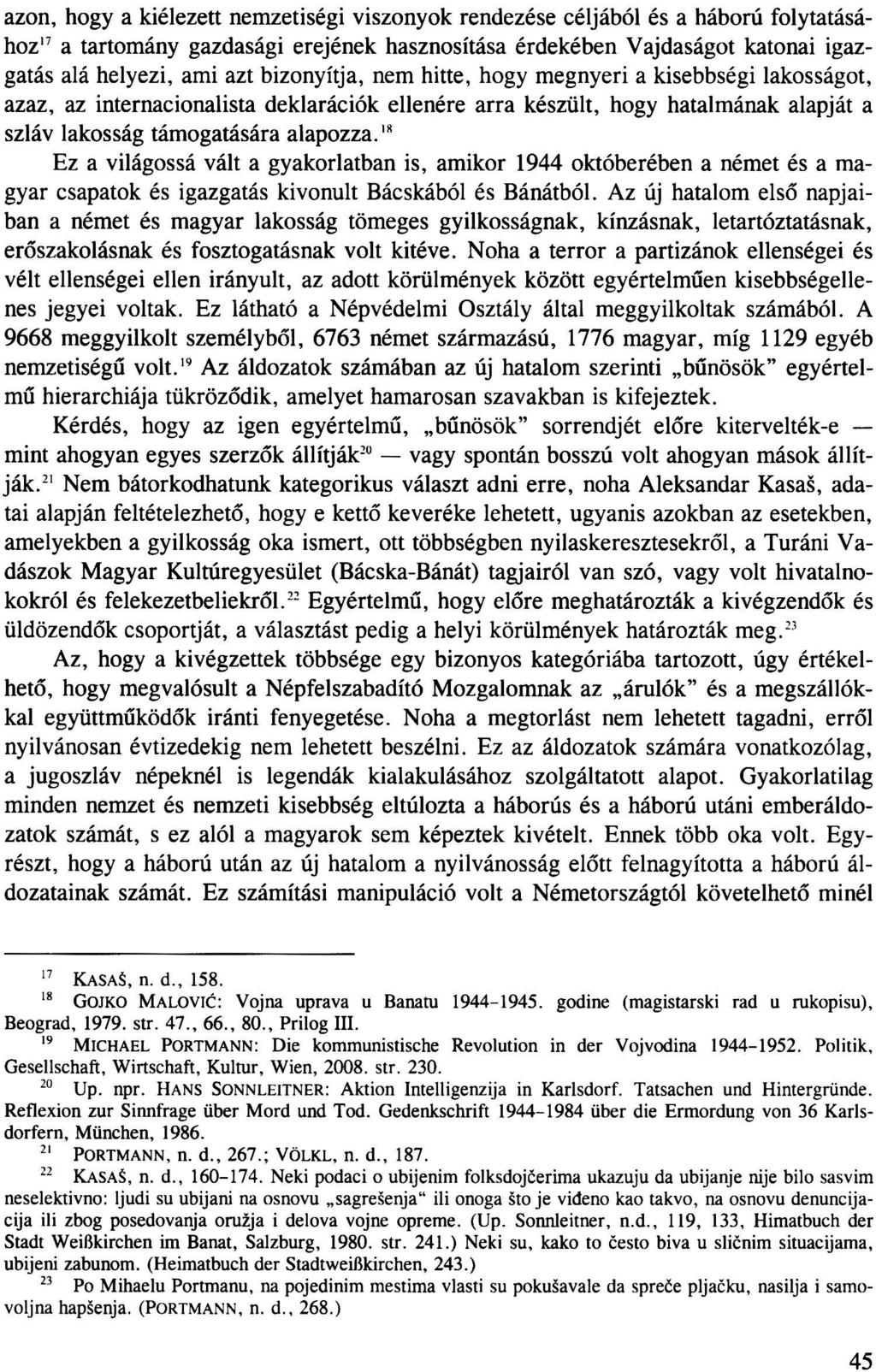 azon, hogy a kiélezett nemzetiségi viszonyok rendezése céljából és a háború folytatásához' 7 a tartomány gazdasági erejének hasznosítása érdekében Vajdaságot katonai igazgatás alá helyezi, ami azt