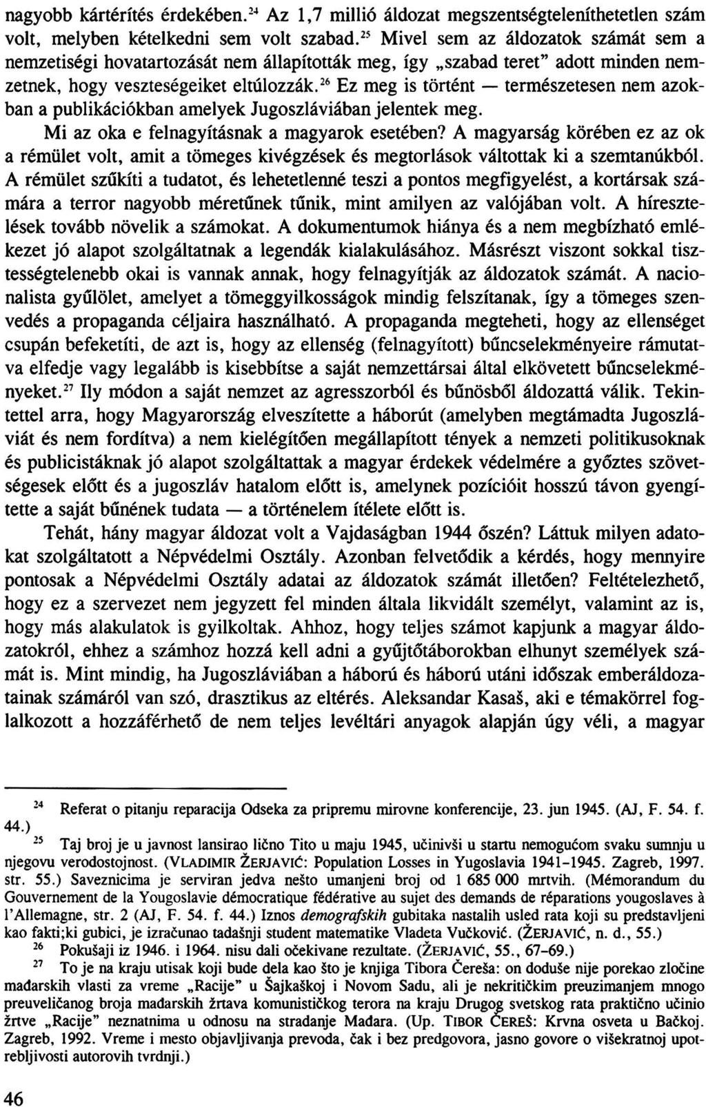 nagyobb kártérítés érdekében. 24 Az 1,7 millió áldozat megszentségteleníthetetlen szám volt, melyben kételkedni sem volt szabad.