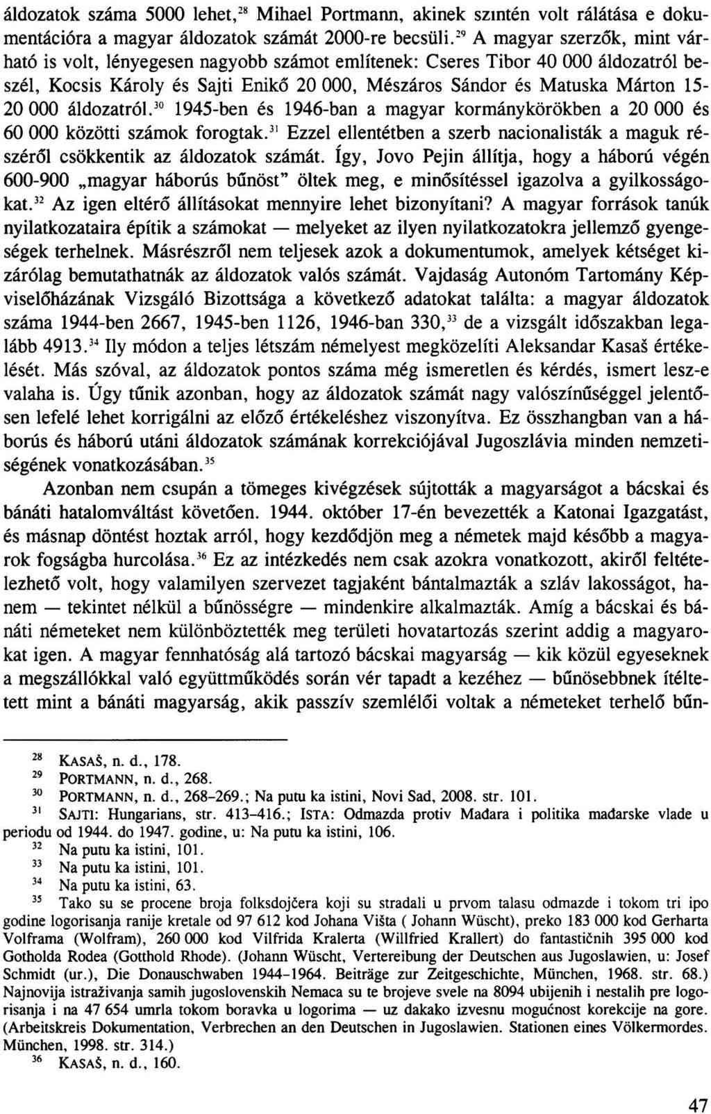 áldozatok száma 5000 lehet, 28 Mihael Portmann, akinek szintén volt rálátása e dokumentációra a magyar áldozatok számát 2000-re becsüli.
