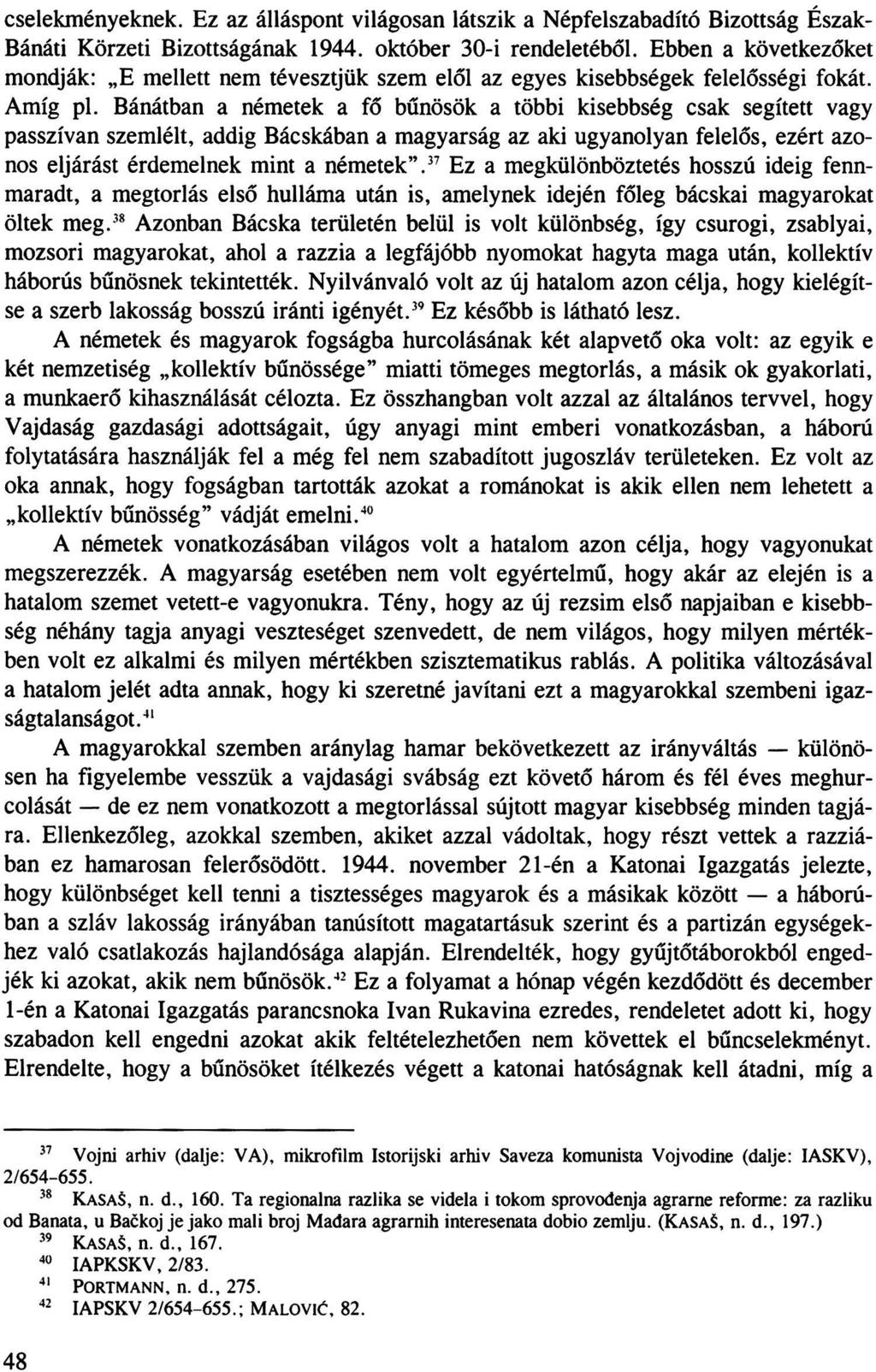 cselekményeknek. Ez az álláspont világosan látszik a Népfelszabadító Bizottság Észak- Bánáti Körzeti Bizottságának 1944. október 30-i rendeletéből.