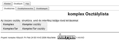 Milyen furcsa kommentek! A kommentekből automatikusan generál dokumentációt a Doxygen program. (html, latex, rtf, man,... formátumban) Csak jó kommentből lesz jó dokumentáció!