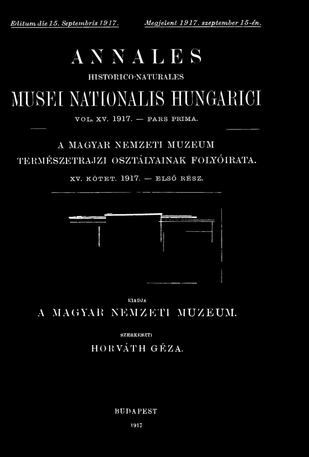 PARS PRIMA. A MAGYAR NEMZETI MUZEUM TERMÉSZETRAJZI OSZTÁLYAINAK FOLYÓIRATA. XV.