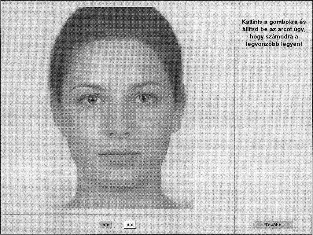 4. fejezet A z átlagosság hatása a női arcra 49 4.6. Módszer 4.6.1. Ingeranyag Ingeranyagként az előző vizsgálatban ismertetett arcképeket használtuk.