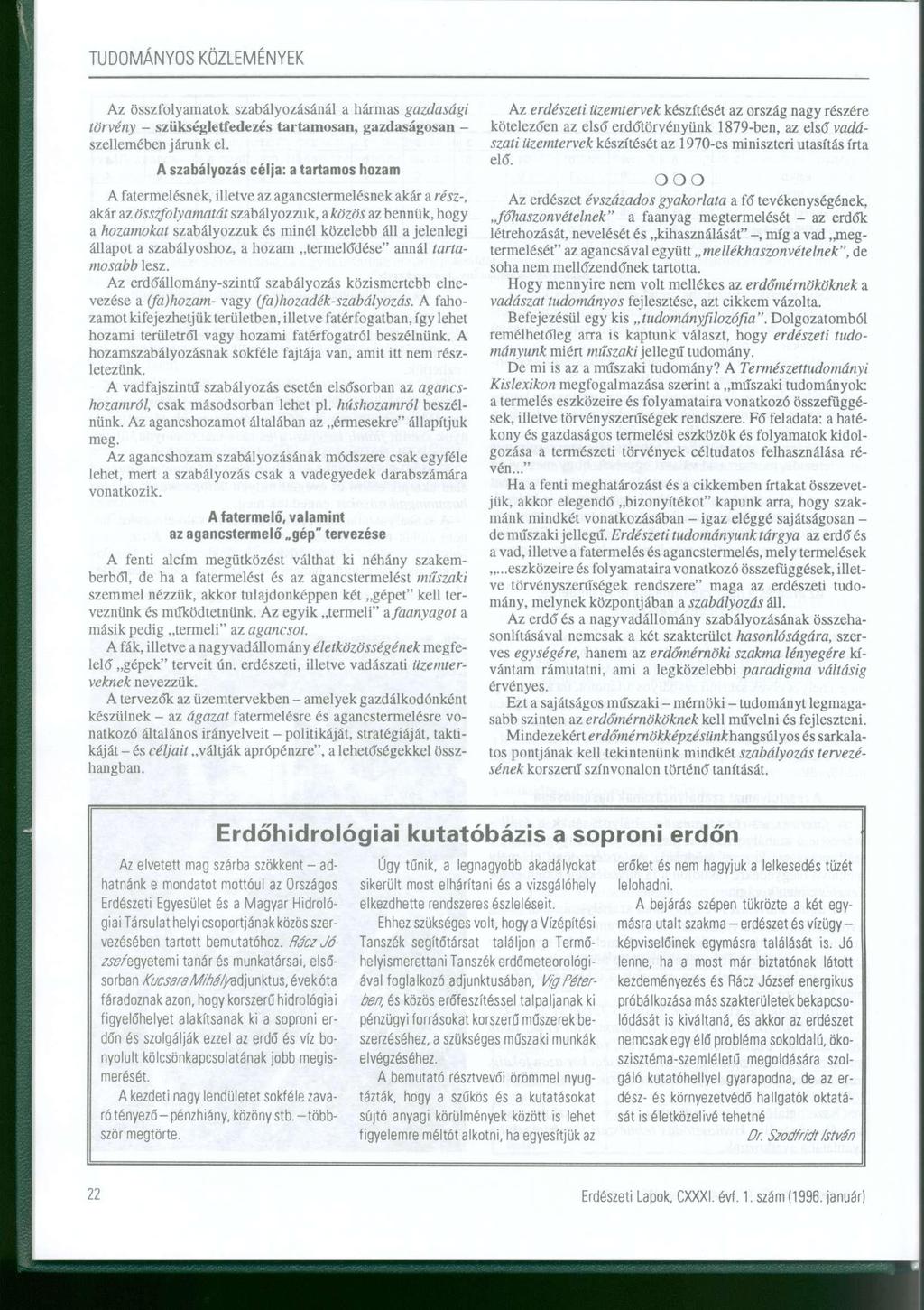 Az összfolyamatok szabályozásánál a hármas gazdasági törvény szükségletfedezés tartamosán, gazdaságosan szellemében járunk el.