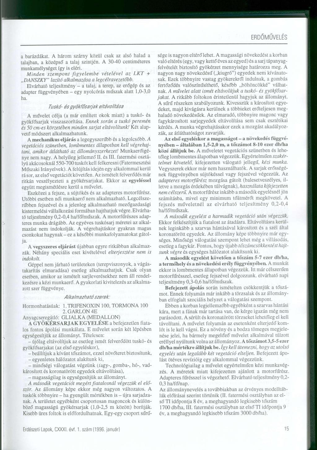 ERDŐMŰVELÉS a barázdákat. A három szárny közül csak az alsó halad a talajban, a középső a talaj szintjén. A 34 centiméteres munkamélységet így is eléri.