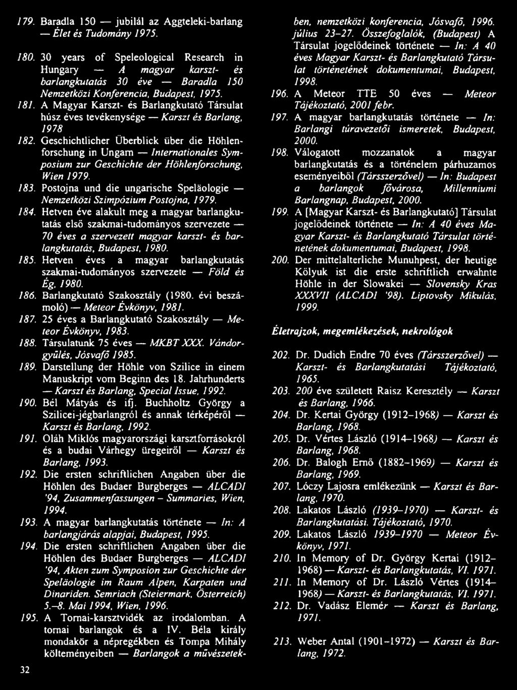A Magyar Karszt- és Barlangkutató Társulat húsz éves tevékenysége Karszt és Barlang, 1978 182.
