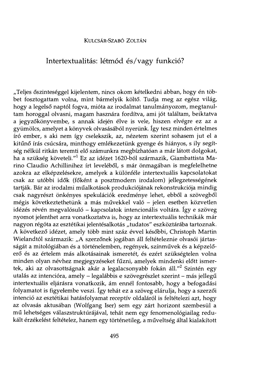 KULCSÁR-SZABÓ ZOLTÁN Intertextualitás: létmód és/vagy funkció? Teljes őszinteséggel kijelentem, nincs okom kételkedni abban, hogy én többet fosztogattam volna, mint bármelyik költő.