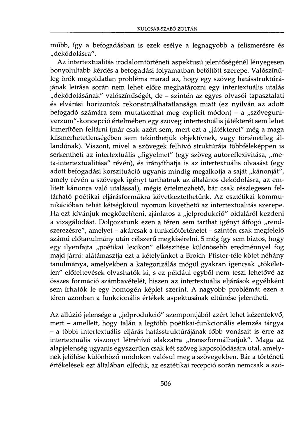 KULCSÁR-SZABÓ ZOLTÁN műbb, így a befogadásban is ezek esélye a legnagyobb a felismerésre és dekódolásra".