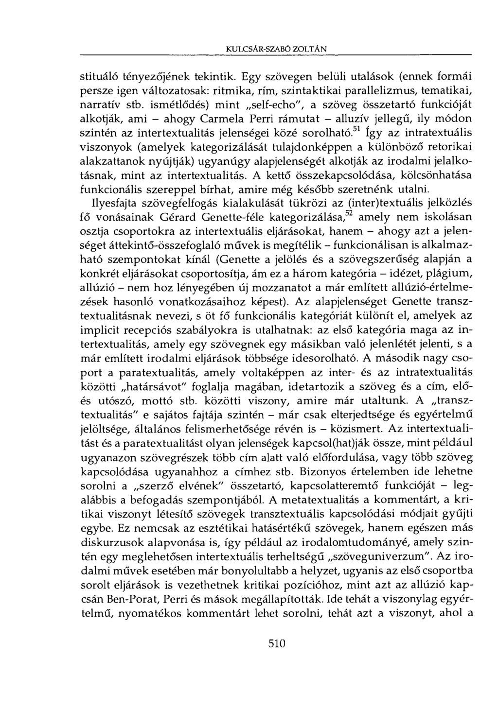 KULCSÁR-SZABÓ ZOLTÁN stituáló tényezőjének tekintik. Egy szövegen belüli utalások (ennek formái persze igen változatosak: ritmika, rím, szintaktikai parallelizmus, tematikai, narratív stb.