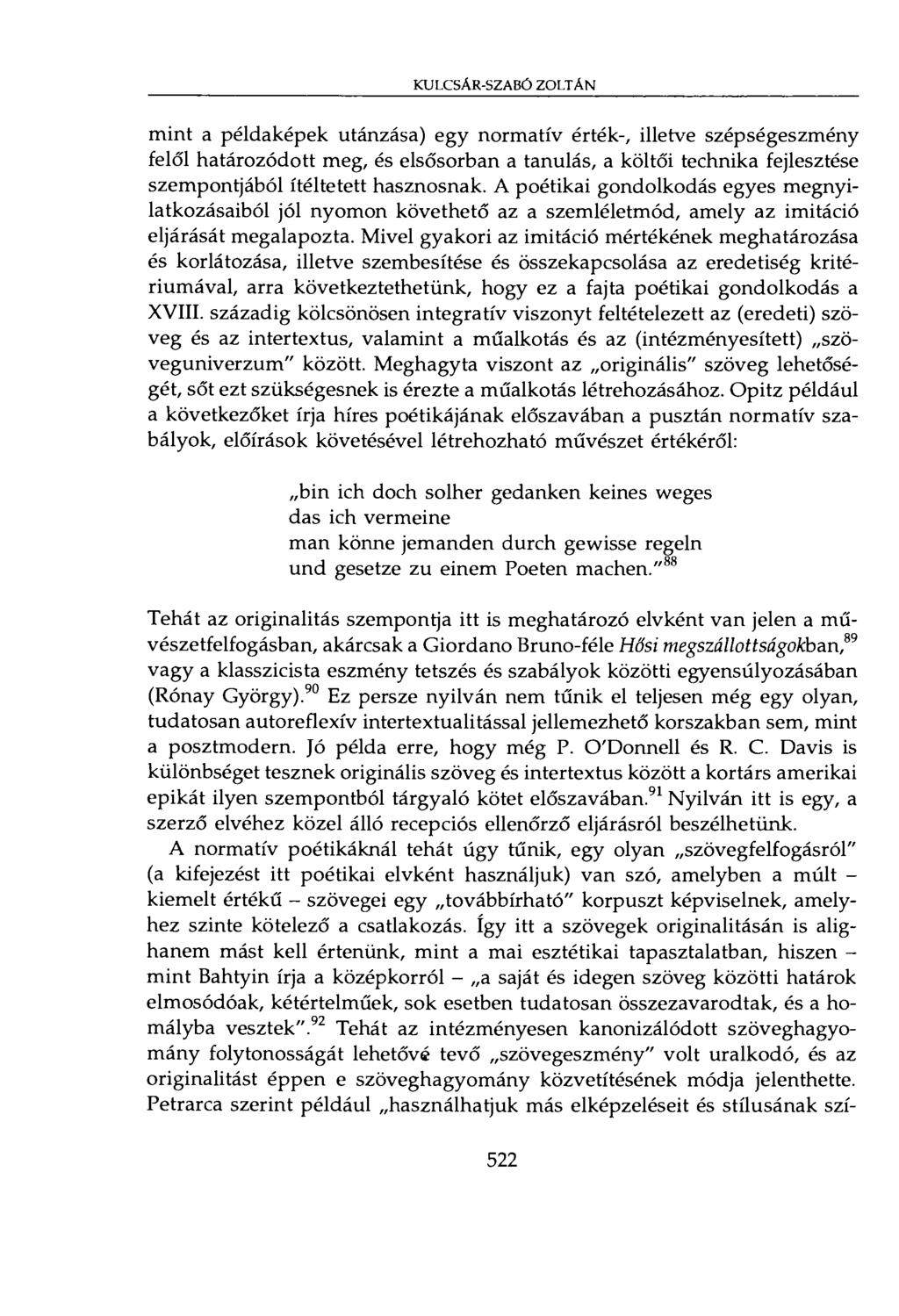 KULCSÁR-SZABÓ ZOLTÁN mint a példaképek utánzása) egy normatív érték-, illetve szépségeszmény felől határozódott meg, és elsősorban a tanulás, a költői technika fejlesztése szempontjából ítéltetett