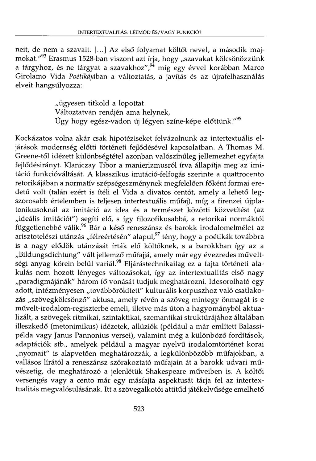 INTERTEXTUALITÁS: LÉTMÓD ÉS/VAGY FUNKCIÓ? neit, de nem a szavait. [...] Az első folyamat költőt nevel, a második majmokat.