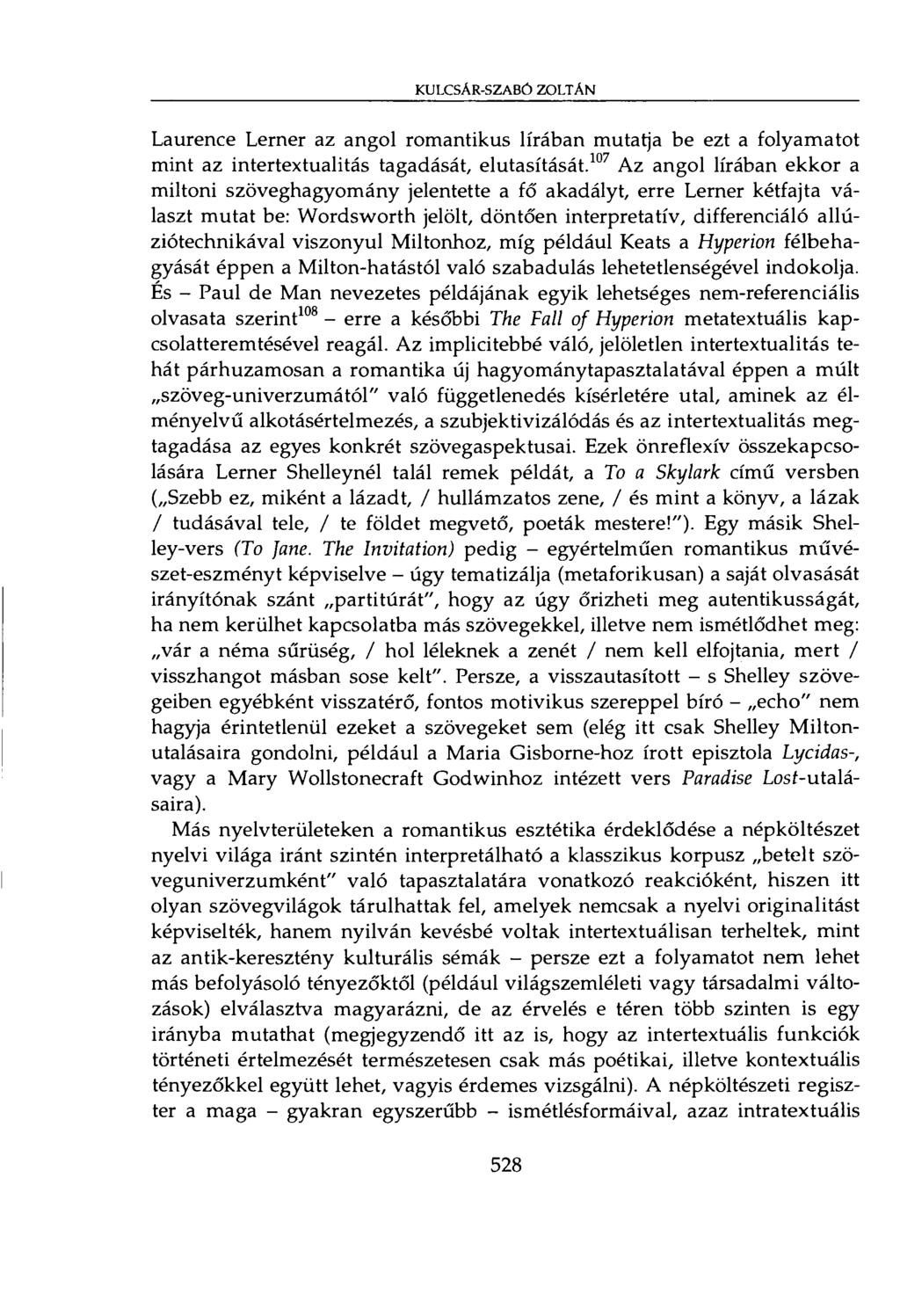 KULCSÁR-SZABÓ ZOLTÁN Laurence Lerner az angol romantikus lírában mutatja be ezt a folyamatot mint az intertextualitás tagadását, elutasítását.