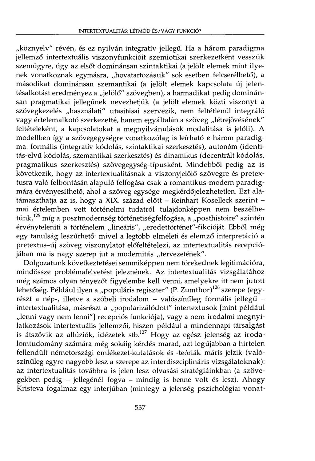 INTERTEXTUALITÁS: LÉTMÓD ÉS/VAGY FUNKCIÓ? köznyelv" révén, és ez nyilván integratív jellegű.