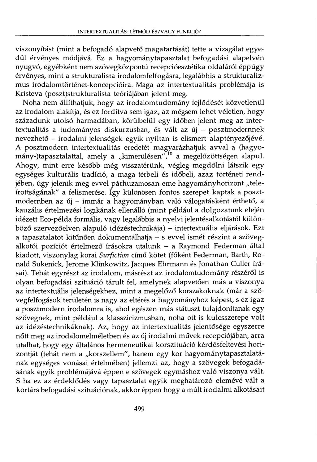 INTERTEXTUALITÁS: LÉTMÓD ÉS/VAGY FUNKCIÓ? viszonyítást (mint a befogadó alapvető magatartását) tette a vizsgálat egyedül érvényes módjává.